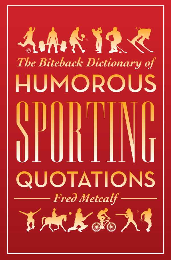 bw-biteback-dictionary-of-humorous-sporting-quotations-biteback-publishing-9781849546140