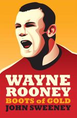 bw-wayne-rooney-boots-of-gold-biteback-publishing-9781849543514