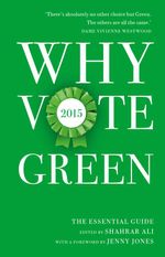 bw-why-vote-green-2015-biteback-publishing-9781849548816