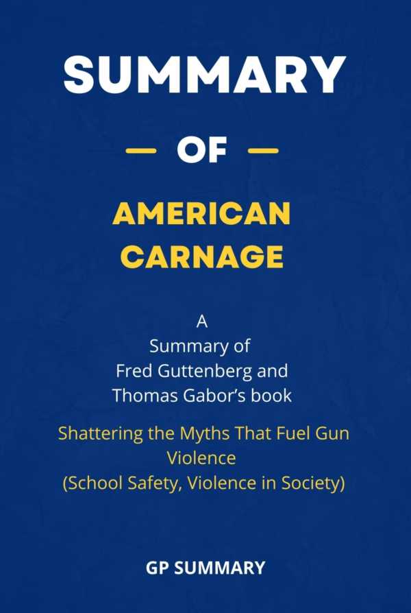 bw-summary-of-american-carnage-by-fred-guttenberg-and-thomas-gabor-bookrix-9783755445456