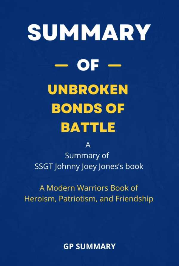 bw-summary-of-unbroken-bonds-of-battle-by-ssgt-johnny-joey-jones-bookrix-9783755445753