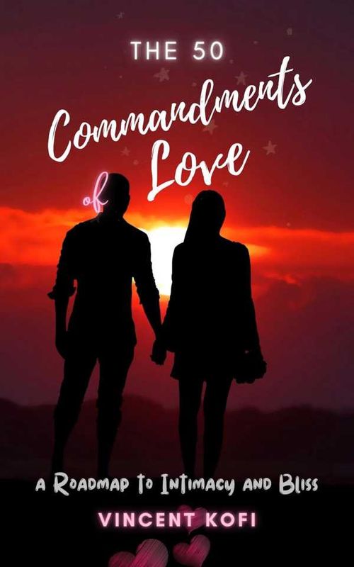 The 50 Commandments of Love A Roadmap to Intimacy and Bliss