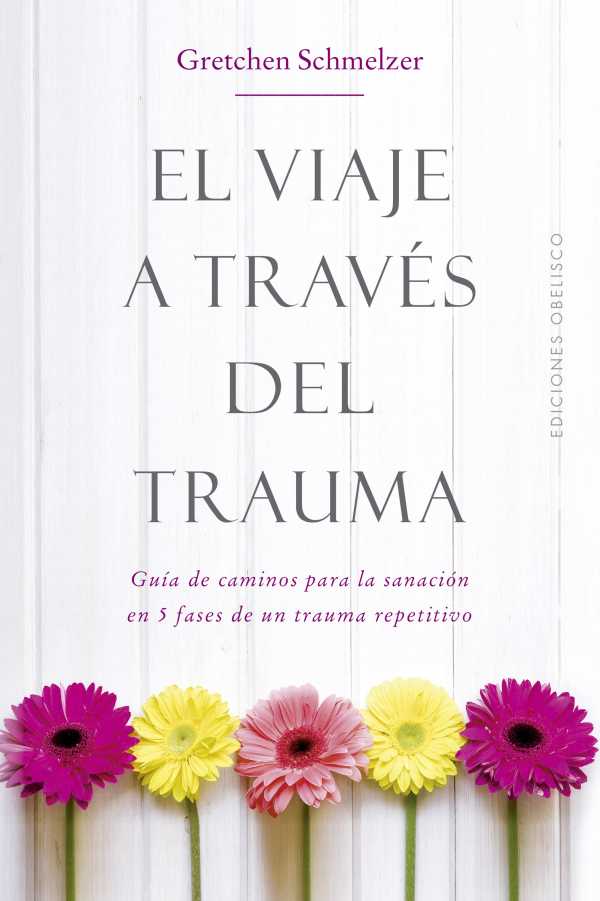 bw-el-viaje-a-traveacutes-del-trauma-ediciones-obelisco-9788491114161