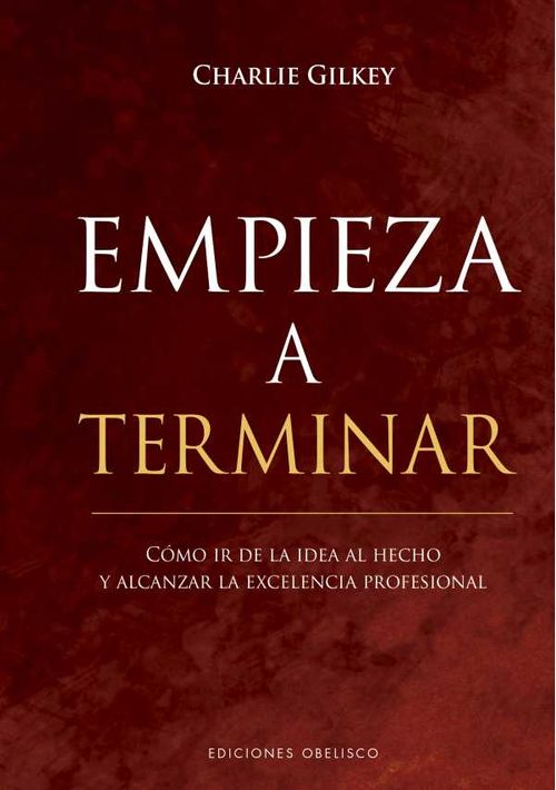 Empieza a terminar Cómo ir de la idea al hecho