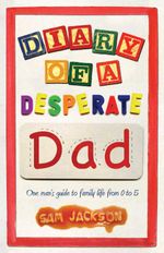 bw-diary-of-a-desperate-dad-elliott-thompson-9781909653870