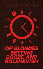 bw-of-blondes-betting-booze-and-bolshevism-clink-street-publishing-9781909477605