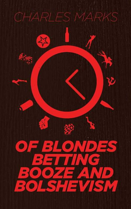 Of Blondes Betting Booze and Bolshevism