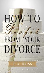bw-how-to-profit-from-your-divorce-clink-street-publishing-9781911525349