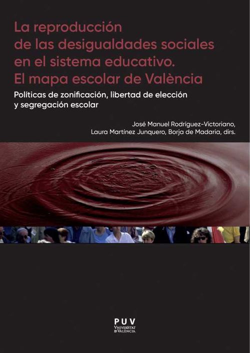 La reproducci?n de las desigualdades sociales en el sistema educativo El mapa escolar de Valencia