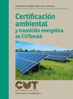 bw-certificacioacuten-ambiental-y-transicioacuten-energeacutetica-en-cutonalaacute-editorial-universidad-de-guadalajara-9786075718330