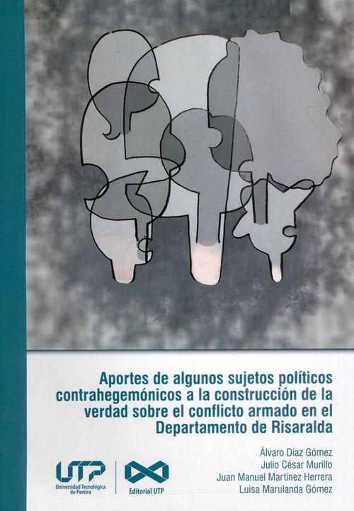 Aportes de algunos sujetos políticos contrahegemónicos a la construcción de la verdad sobre el conflicto armado en el departamento de Risaralda