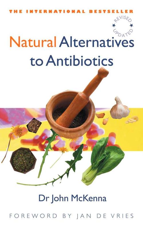 Natural Alternatives to Antibiotics Revised and Updated