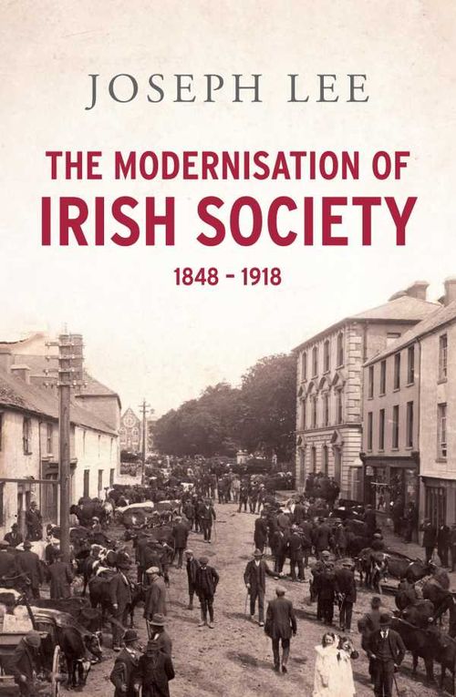 The Modernisation of Irish Society 1848 1918