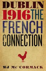 bw-dublin-easter-1916-the-french-connection-gill-books-9780717154135