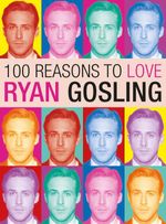 bw-100-reasons-to-love-ryan-gosling-plexus-publishing-ltd-9780859658935