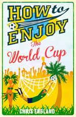 bw-how-to-enjoy-the-world-cup-old-street-publishing-9781908699923