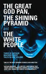 bw-the-great-god-pan-the-shining-pyramid-and-the-white-people-parthian-books-9781910409466