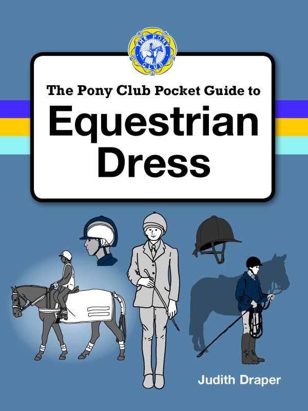 bw-pony-club-guide-to-equestrian-dress-quiller-9781907279270