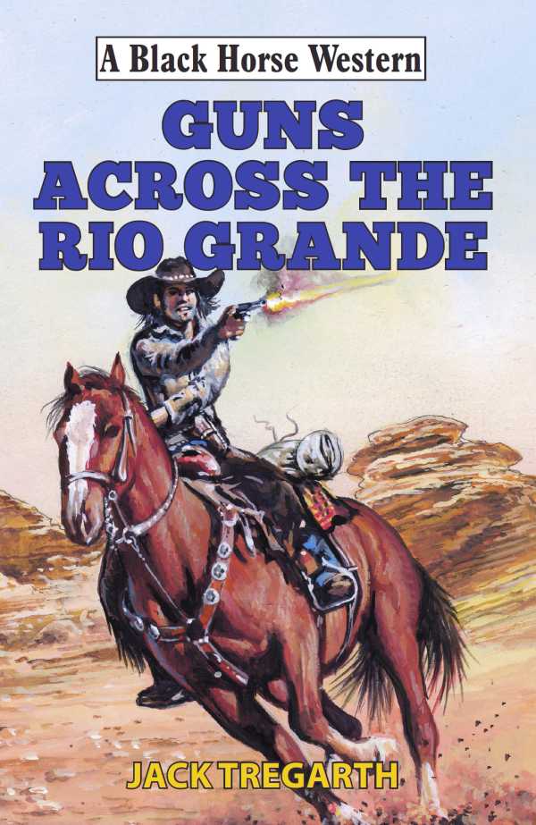 bw-guns-across-the-rio-grande-robert-hale-9780719821790