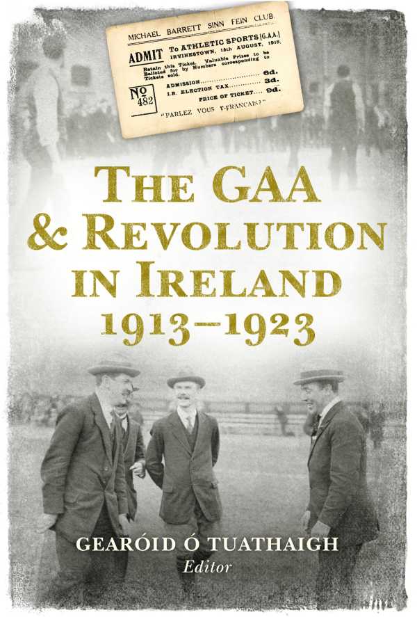 bw-the-gaa-and-revolution-in-ireland-1913ndash1923-the-collins-press-9781848895102