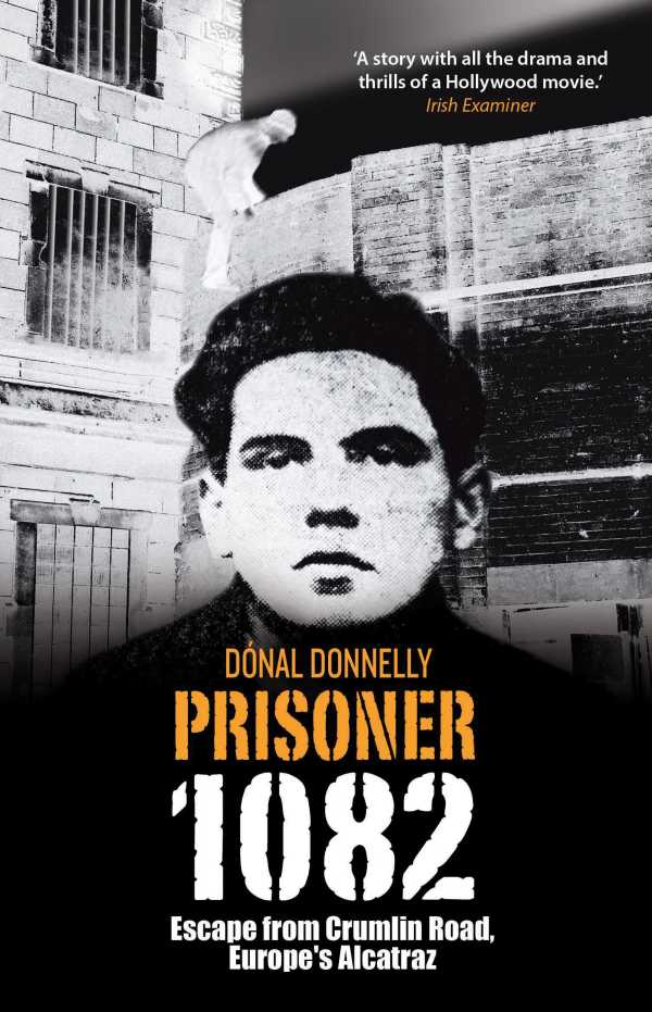 bw-prisoner-1082-escape-from-crumlin-road-prison-europes-alcatraz-the-collins-press-9781848890671
