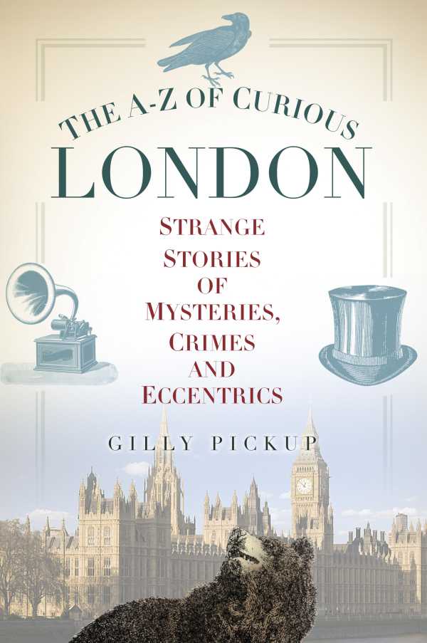 bw-the-az-of-curious-london-the-history-press-9780752493992