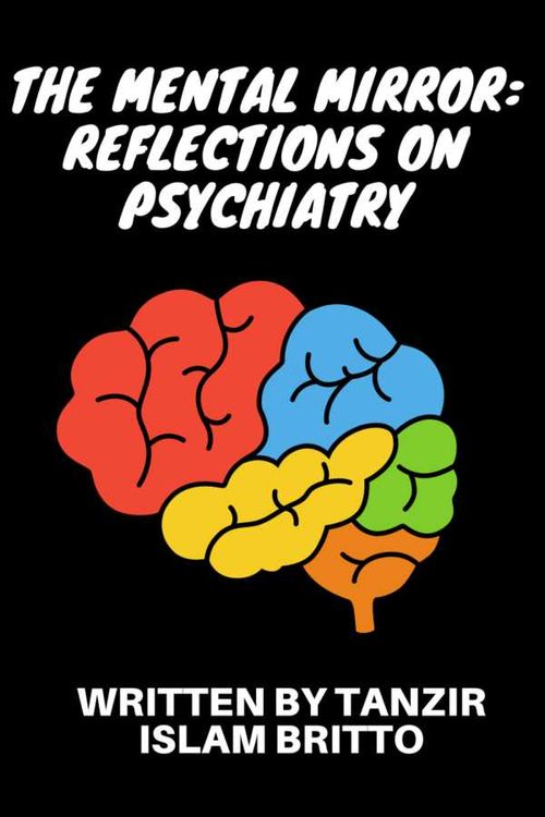 The Mental Mirror Reflections on Psychiatry