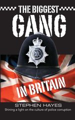 bw-the-biggest-gang-in-britain-shining-a-light-on-the-culture-of-police-corruption-grosvenor-house-publishing-9781781482025