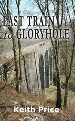 bw-last-train-to-gloryhole-grosvenor-house-publishing-9781781482391