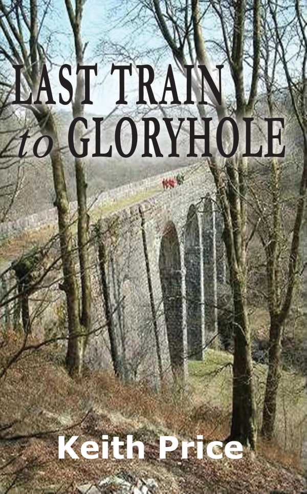 bw-last-train-to-gloryhole-grosvenor-house-publishing-9781781482391