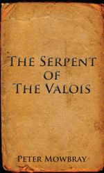bw-the-serpent-of-the-valois-grosvenor-house-publishing-9781781481714