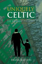 bw-uniquely-celtic-the-soul-and-the-spirit-grosvenor-house-publishing-9781786237026