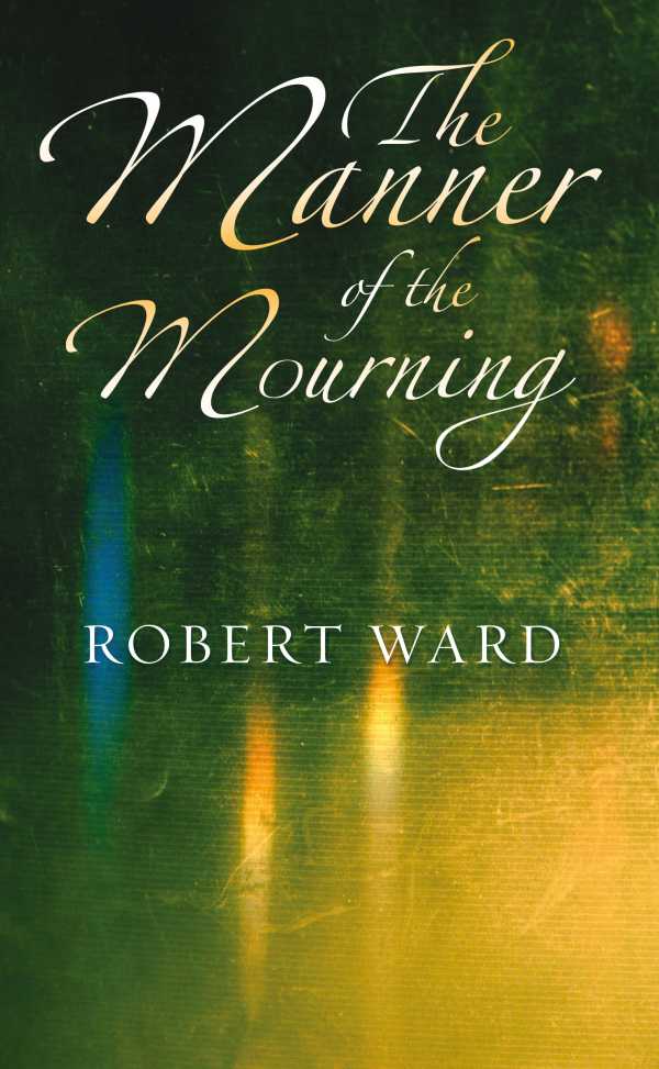 bw-the-manner-of-the-mourning-grosvenor-house-publishing-9781786237200