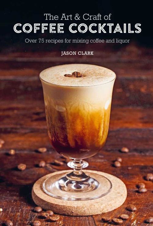 The Art Craft of Coffee Cocktails