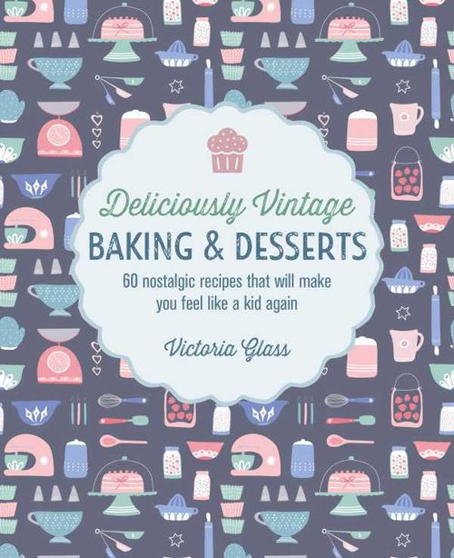 Deliciously Vintage Baking Desserts