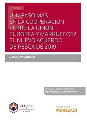 ¿un Paso Más En La Cooperación Entre La Unión Europea Y Marruecoa? El Nuevo Acuerdo De Pesca De 2019