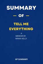 bw-summary-of-tell-me-everything-a-memoir-by-minka-kelly-bookrix-9783755442189