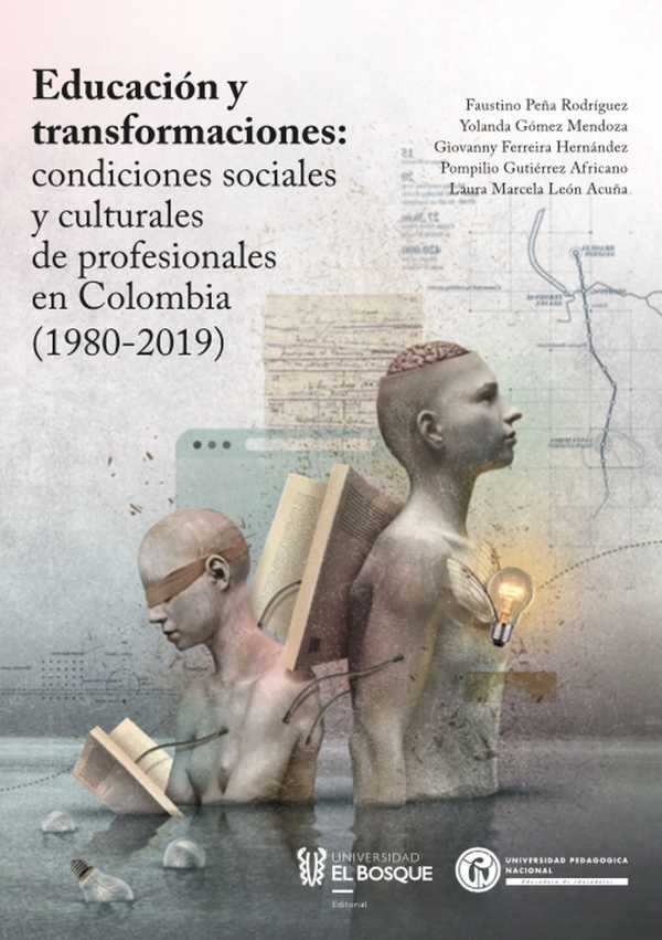 bw-educacioacuten-y-transformaciones-condiciones-sociales-y-culturales-de-profesionales-en-colombia-19802019-universidad-del-bosque-9789587393248