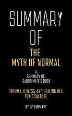 bw-summary-of-the-myth-of-normal-by-gabor-mateacute-trauma-illness-and-healing-in-a-toxic-culture-bookrix-9783755439349
