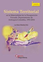 bw-sistema-territorial-en-la-materialidad-de-la-desaparicioacuten-forzada-departamento-de-antioquiacolombia-19932016-editorial-de-la-universidad-pedaggica-y-tecnolgica-de-colombia-uptc-9789586607667