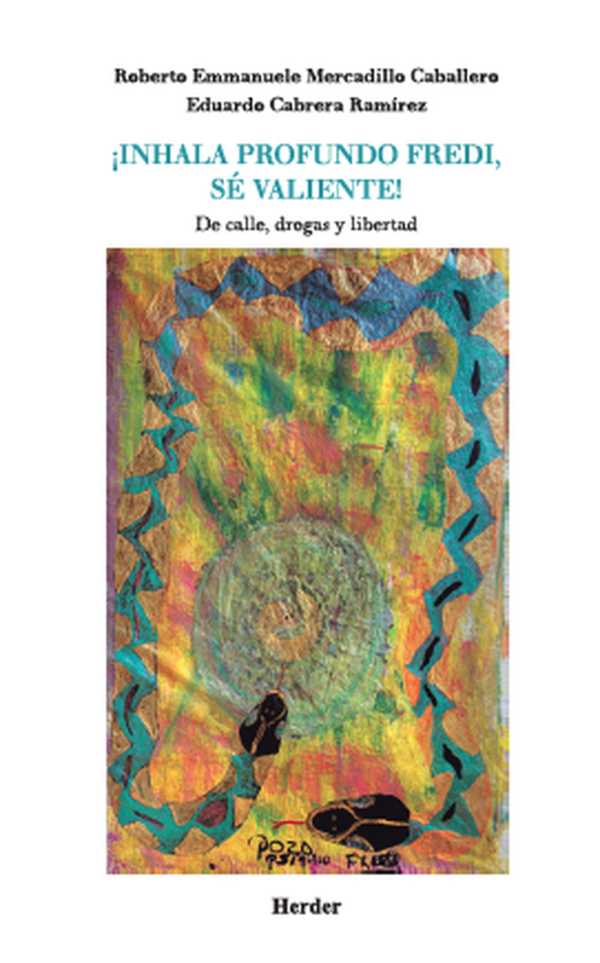 bw-iexclinhala-profundo-fredi-seacute-valiente-herder-mxico-9786077727941