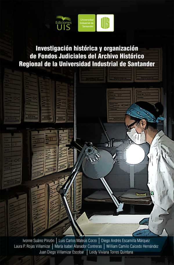 bw-investigacioacuten-histoacuterica-y-organizacioacuten-de-fondos-judiciales-del-archivo-histoacuterico-regional-de-la-universidad-industrial-de-santander-ediciones-uis-9789585188655