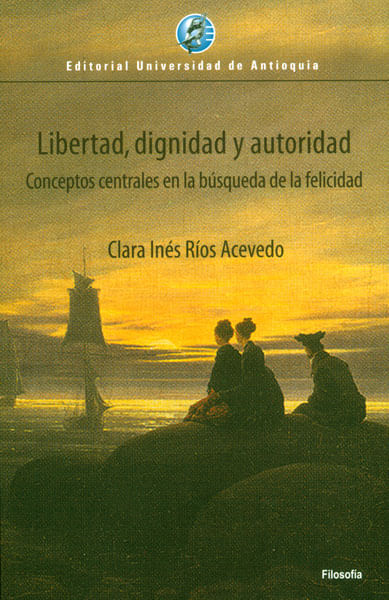 Libertad dignidad y autoridad Conceptos centrales en la búsqueda de la felicidad