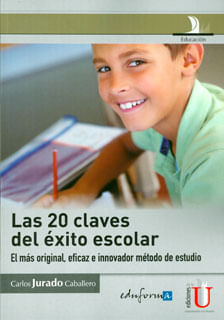 Las 20 claves del éxito escolar El más original eficaz e innovador método de estudio