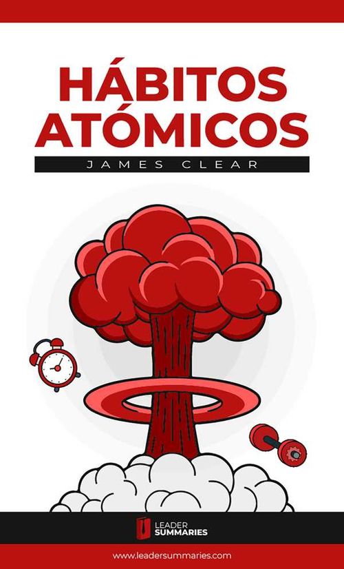 Resumen del libro Hábitos Atómicos de James Clear