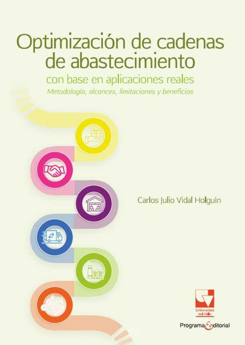 Optimizaci?n de cadenas de abastecimiento con base en aplicaciones reales metodolog?a alcances limitaciones y beneficios