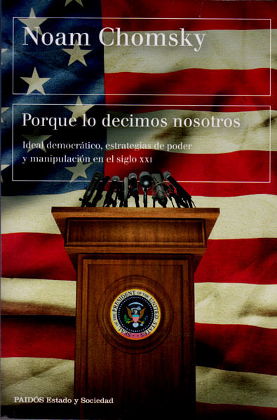 Porque lo decimos nosotros Ideal democráticoestrategias de poder y manipulación en siglo XXI
