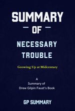 bw-summary-of-necessary-trouble-by-drew-gilpin-faust-growing-up-at-midcentury-bookrix-9783755451242