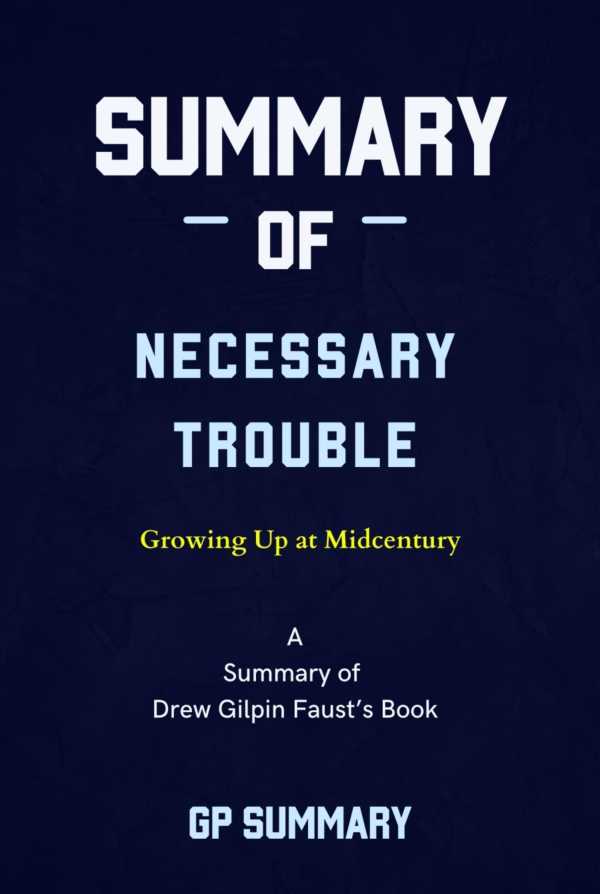 bw-summary-of-necessary-trouble-by-drew-gilpin-faust-growing-up-at-midcentury-bookrix-9783755451242