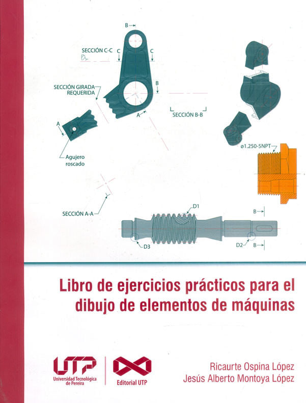 libro-de-ejercicioas-practicos-para-el-dibujo-de-elementos-de-maquinas-9789587223989-utpe